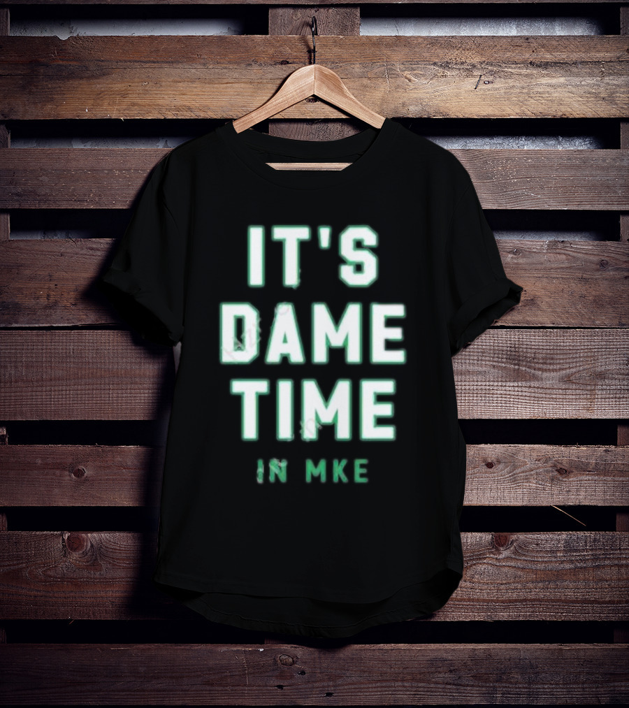 IT'S DAME TIME IN MKE Milwaukee Basketball Themes T-Shirt