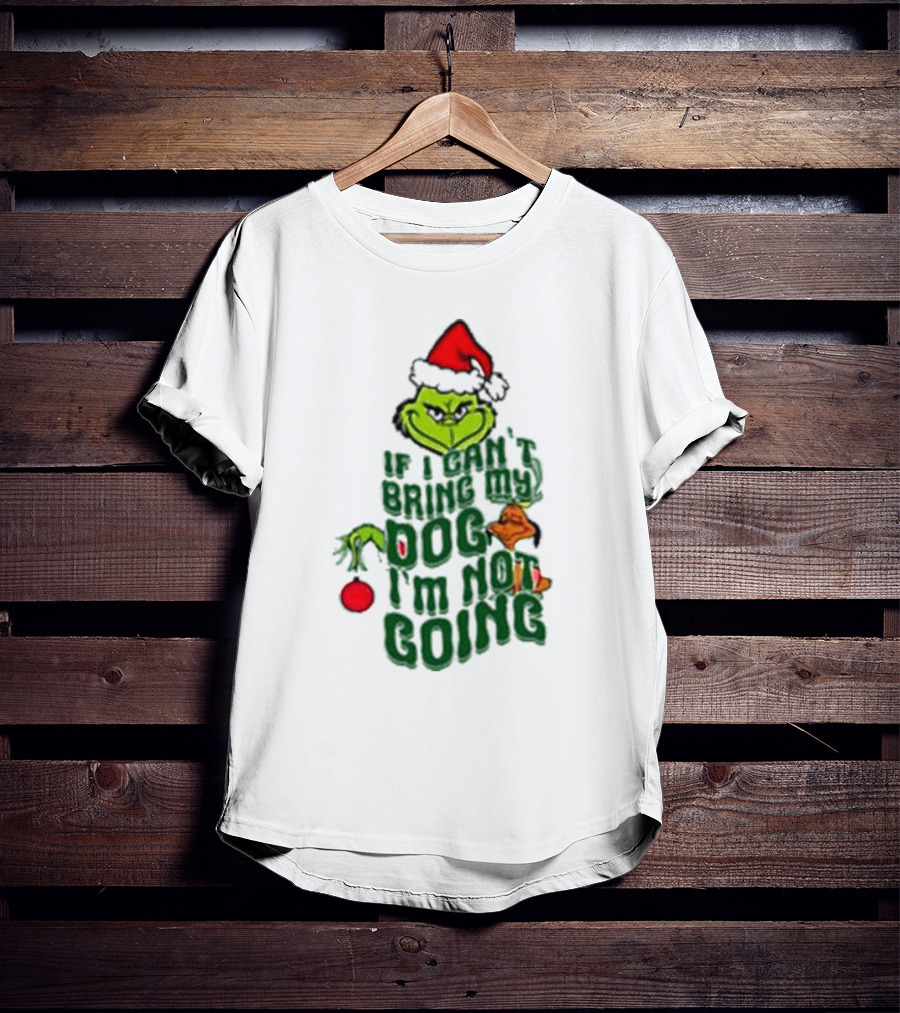Grinch If I Can’t Bring My Dog I’m Not Going Christmas Santa Hat T-Shirt
