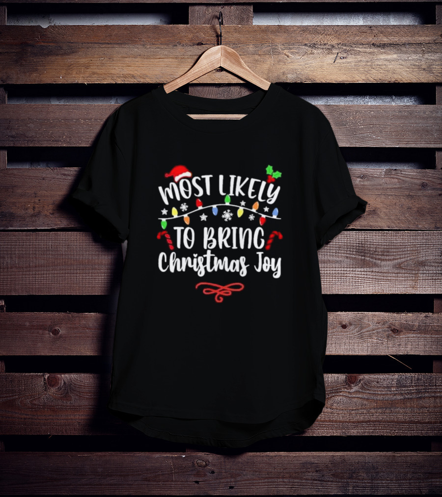 Most Likely To Bring Christmas Joy Santa Hat Lights Candy Canes Snowflakes T-Shirt