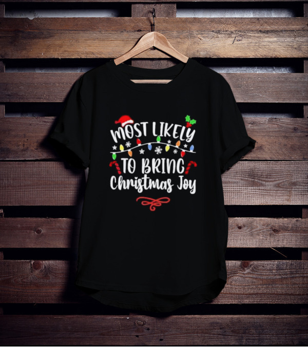 Most Likely To Bring Christmas Joy Santa Hat Lights Candy Canes Snowflakes T-Shirt