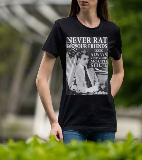 Never Rat On Your Friends Always Keep Your Mouth Shut Goodfellas T-Shirt