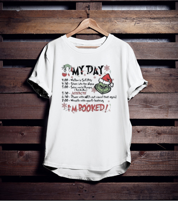 Grinch My Day Schedule Funny Merry Grinchmas I'm Booked Christmas Green Grinch Face Santa Hat T-Shirt