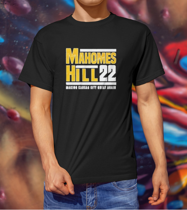 Mahomes Hill 22 Making Kansas City Great Again T-Shirt