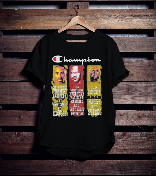 Champion Kobe Bryant LeBron James Michael Jordan Great Things Come From Hard Work T-Shirt