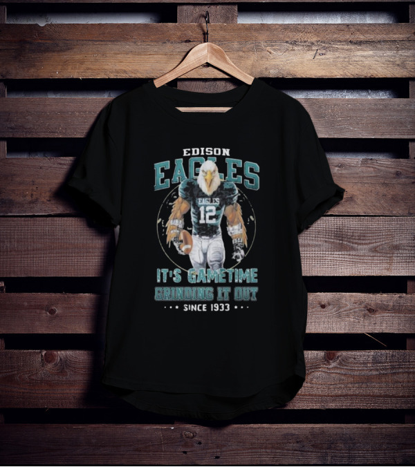 Edison Eagles It's Gametime Grinding It Out Since 1933 Football Eagle 12 T-Shirt