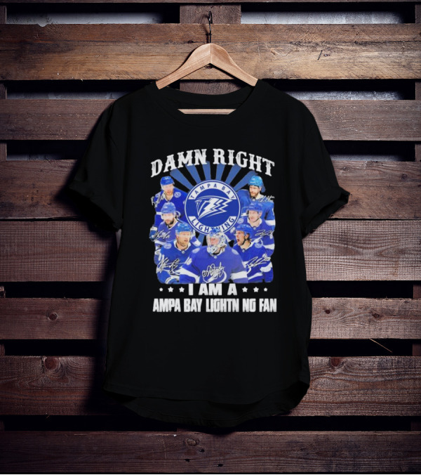 DAMN RIGHT I AM A TAMPA BAY LIGHTNING FAN TAMPA BAY LIGHTNING PLAYERS T-Shirt
