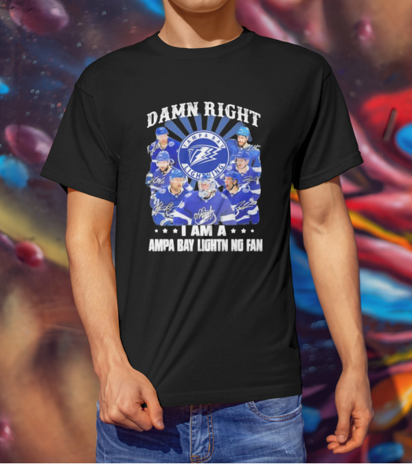 DAMN RIGHT I AM A TAMPA BAY LIGHTNING FAN TAMPA BAY LIGHTNING PLAYERS T-Shirt