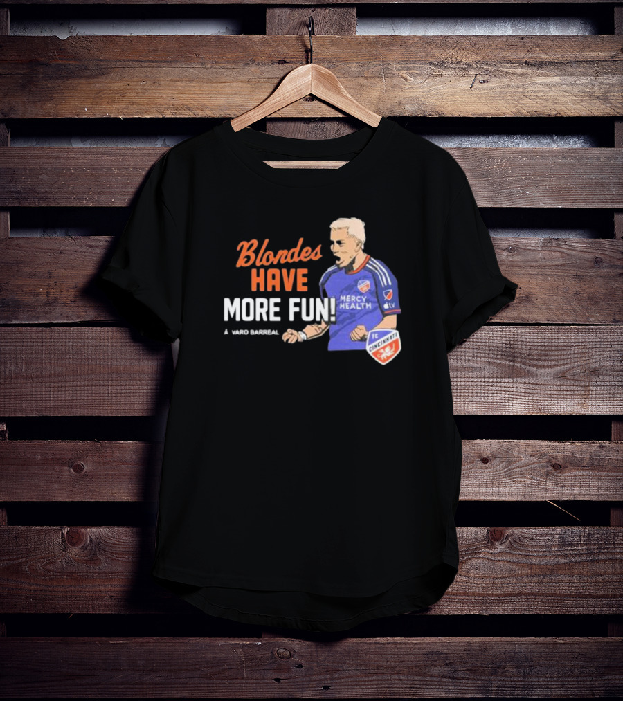 Blondes Have More Fun Alvaro Barreal FC Cincinnati Mercy Health T-Shirt