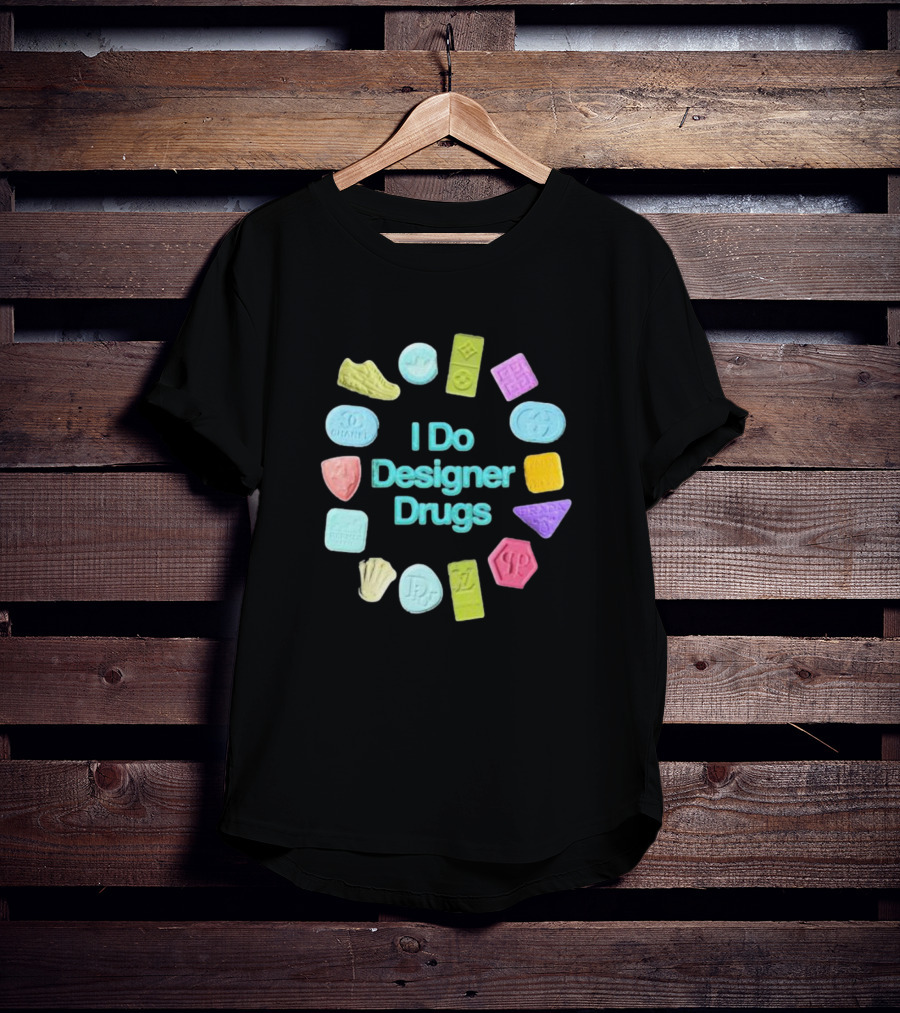 I Do Designer Drugs Luxury Fashion Logos Ecstasy Pills T-Shirt