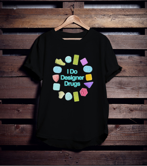 I Do Designer Drugs Luxury Fashion Logos Ecstasy Pills T-Shirt