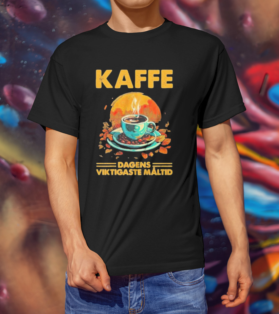 KAFFE Dagens Viktigaste Maltid Coffee Autumn Cup Leaves T-Shirt