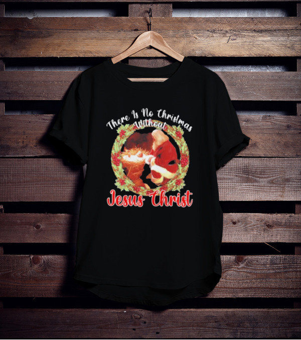 There Is No Christmas Without Jesus Christ Santa Claus And Baby Christmas Wreath T-Shirt
