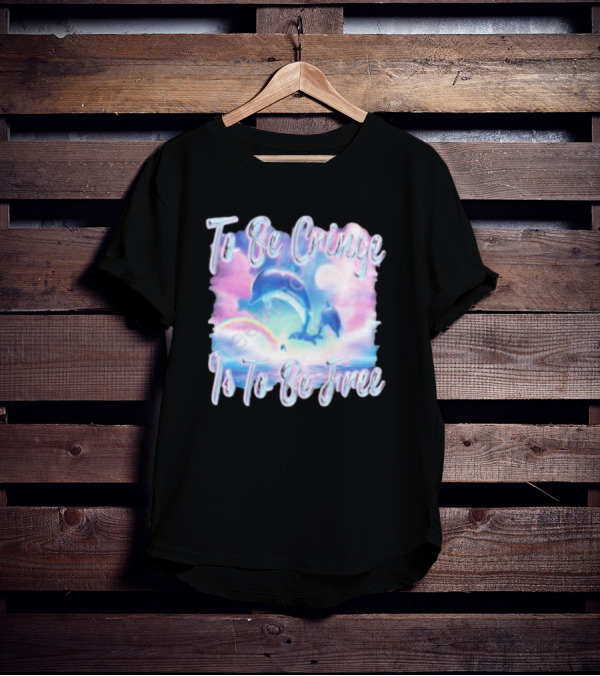 To Be Cringe Is To Be Free Fantasy Dolphin And Rainbow Sky Scene T-Shirt