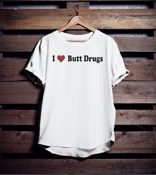 I Heart Butt Drugs Pharmacy Humor T-Shirt