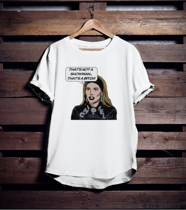 That's Not A Showman That's A Bitch Dorit RHOBH T-Shirt