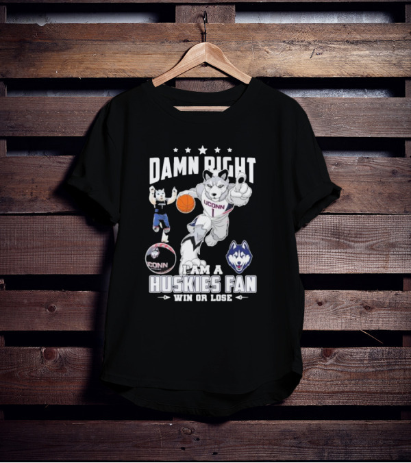 Damn Right I Am A UConn Huskies Fan Win Or Lose Basketball Mascot T-Shirt