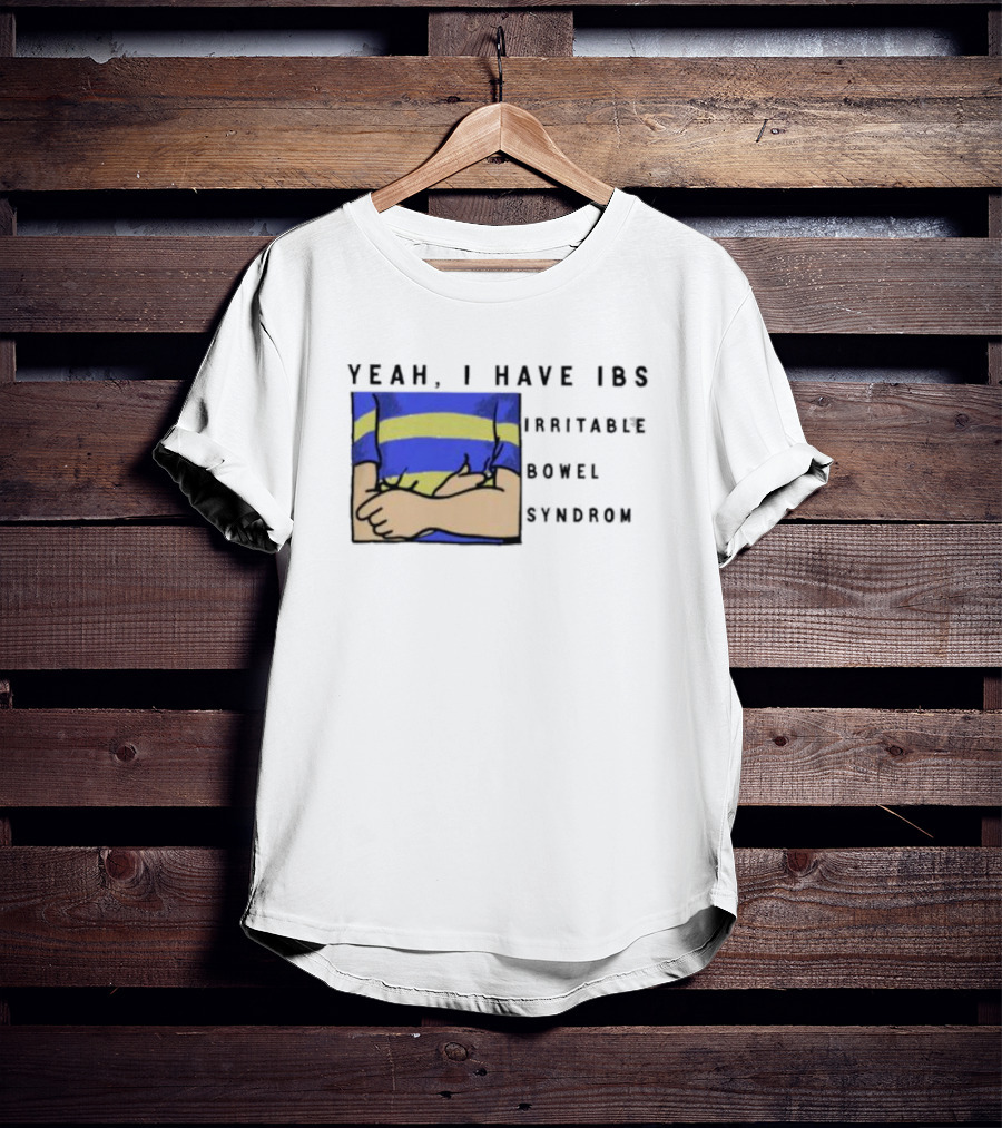 Yeah I Have IBS Irritable Bowel Syndrome Blue And Yellow Striped Shirt Holding Stomach T-Shirt