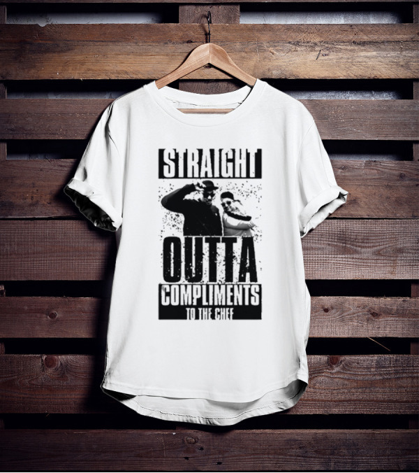 Straight Outta Compliments To The Chef T-Shirt