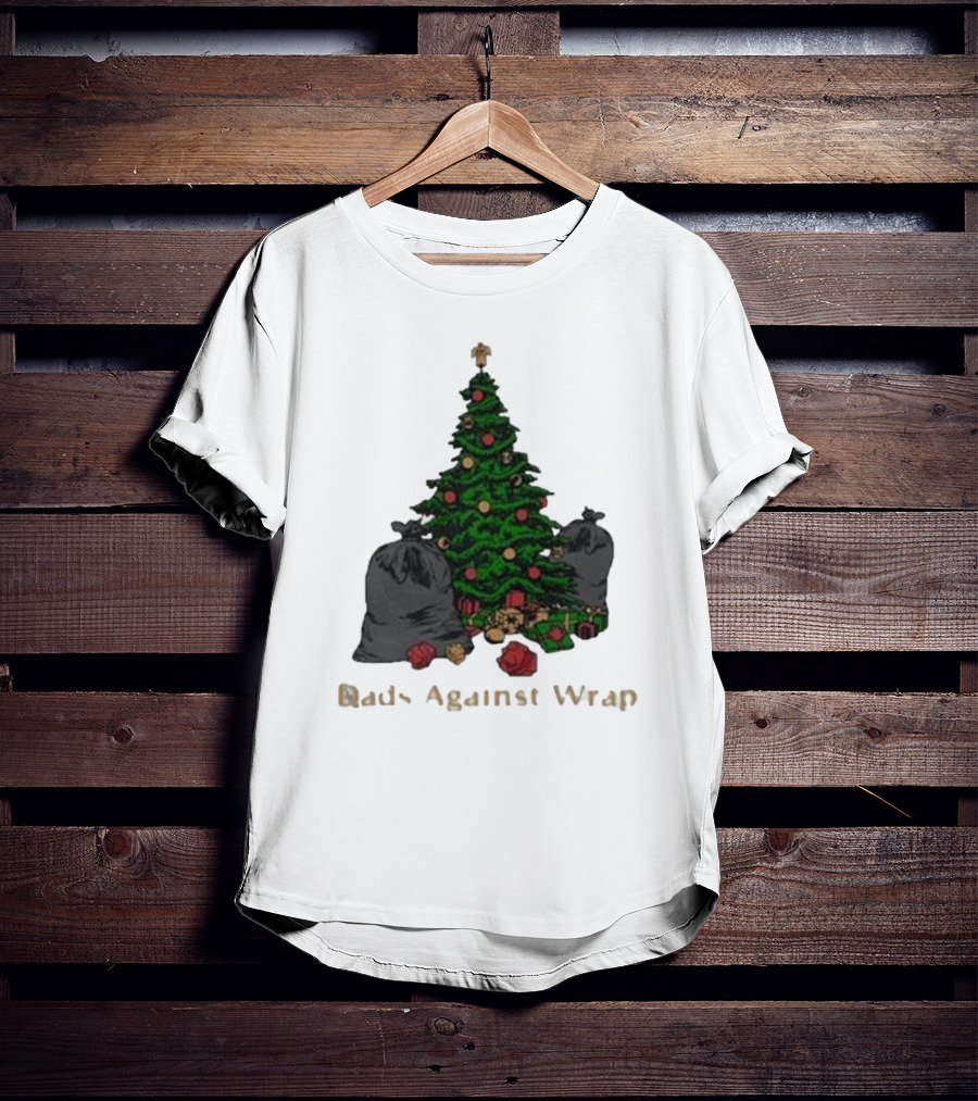 Dads Against Wrap Christmas Tree With Gifts And Trash Bags T-Shirt