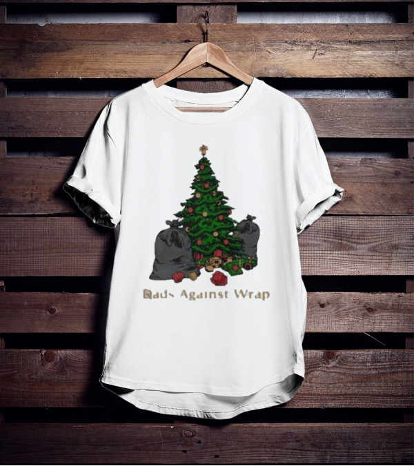 Dads Against Wrap Christmas Tree With Gifts And Trash Bags T-Shirt