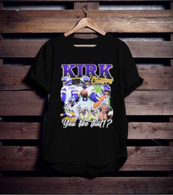 Kirk Cousins Minnesota Vikings Football You Like That Vintage T-Shirt