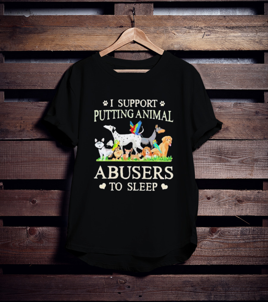 I Support Putting Animal Abusers To Sleep Cartoon Animals T-Shirt