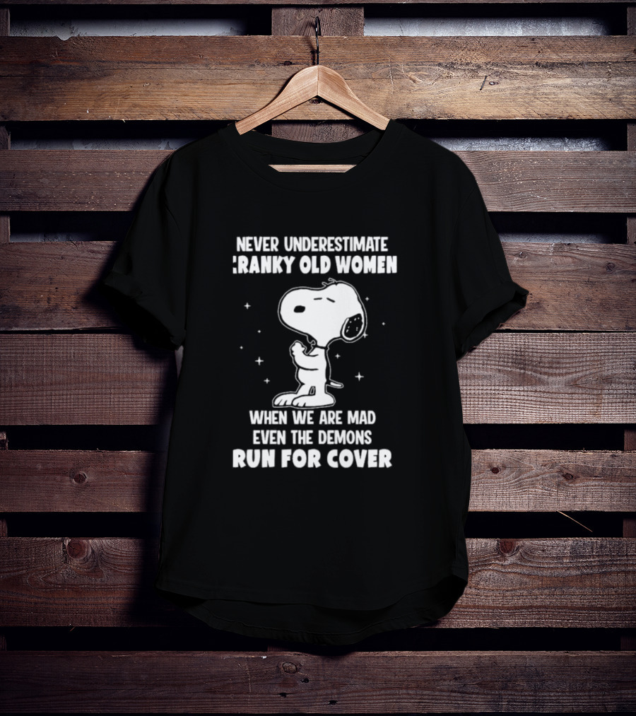 Never Underestimate Cranky Old Women When We Are Mad Even The Demons Run For Cover Snoopy T-Shirt