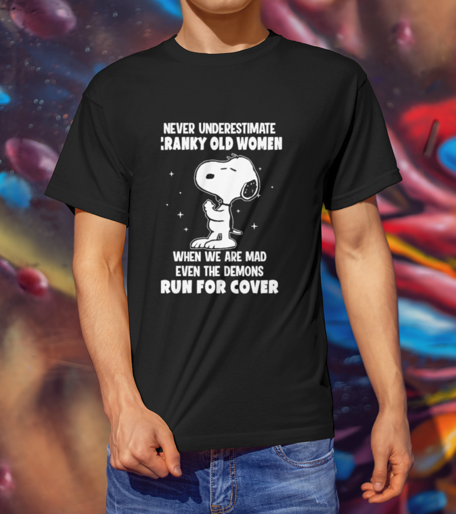 Never Underestimate Cranky Old Women When We Are Mad Even The Demons Run For Cover Snoopy T-Shirt