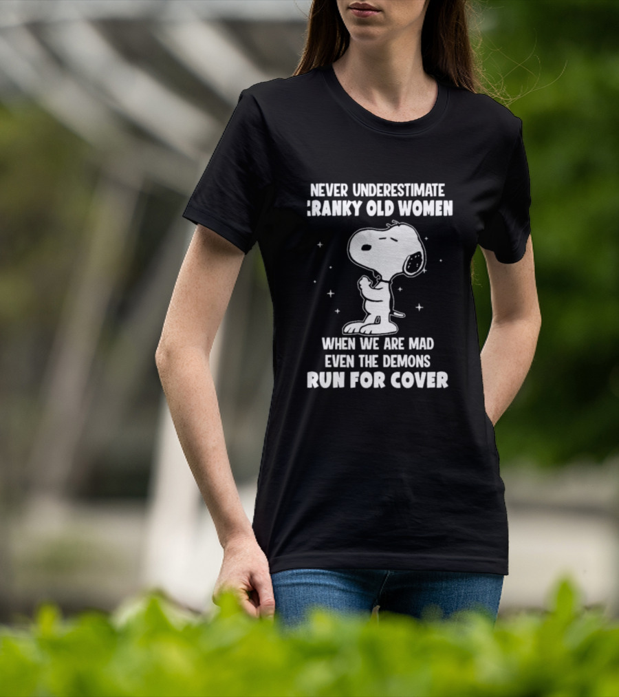 Never Underestimate Cranky Old Women When We Are Mad Even The Demons Run For Cover Snoopy T-Shirt