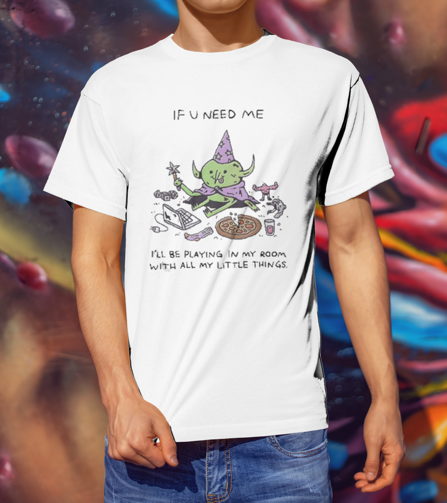 Wizard Of Barge If U Need Me I’ll Be Playing In My Room With All My Little Things Pizza Laptop Wizard Hat Star Wand T-Shirt