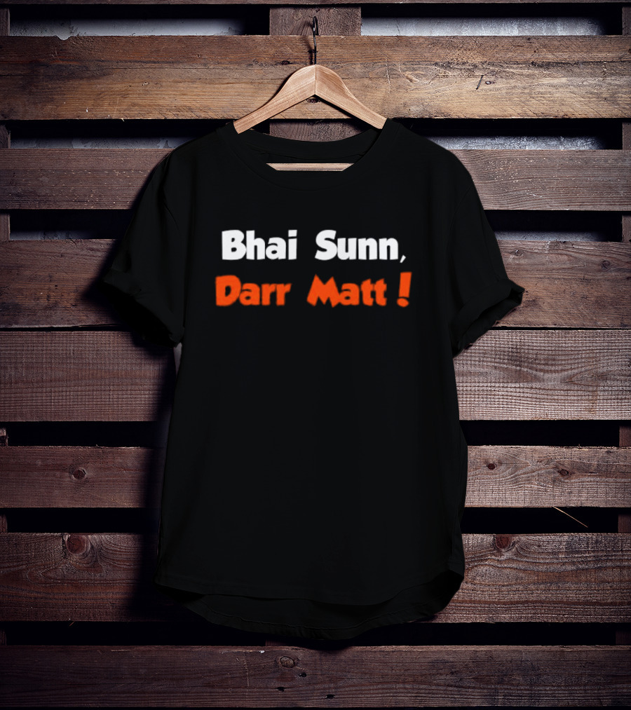 Bhai Sunn Darr Matt Bold Motivational Phrase T-Shirt