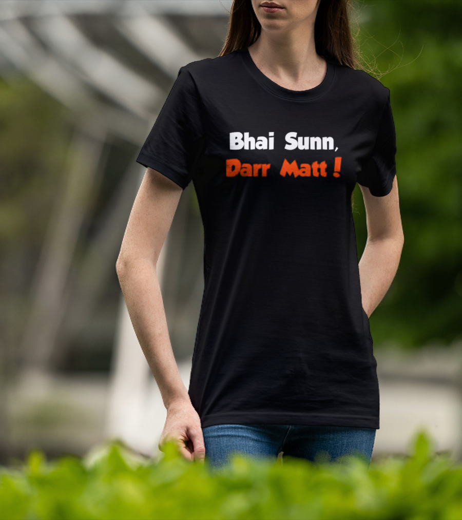 Bhai Sunn Darr Matt Bold Motivational Phrase T-Shirt