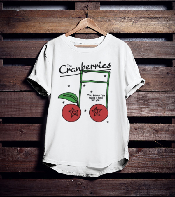 The Cranberries Linger You Know I'm Such A Fool For You Musical Note And Cherry T-Shirt