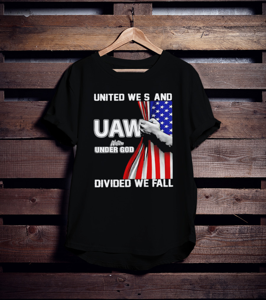 UAW United We Stand Under God Divided We Fall Nation Flag T-Shirt