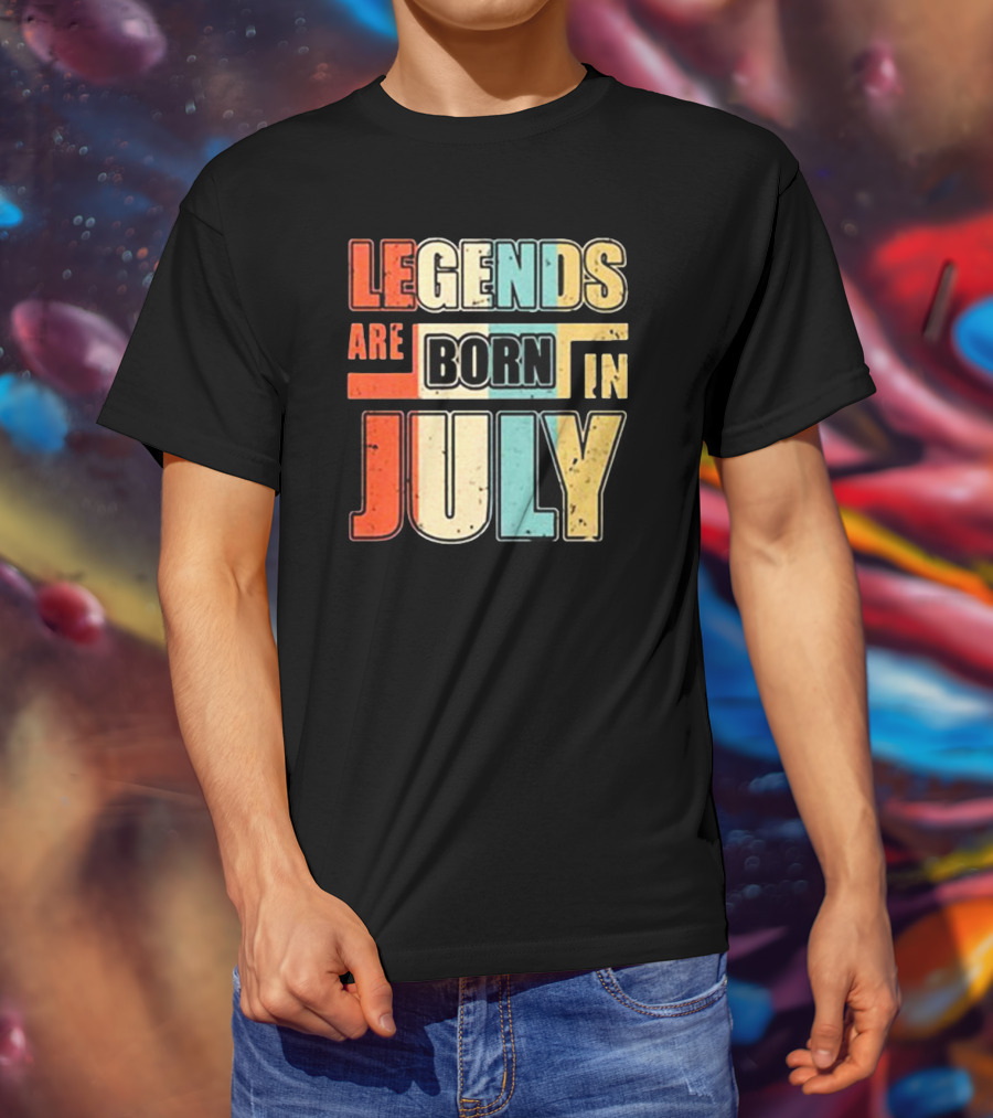 LEGENDS ARE BORN IN JULY Colorful T-Shirt