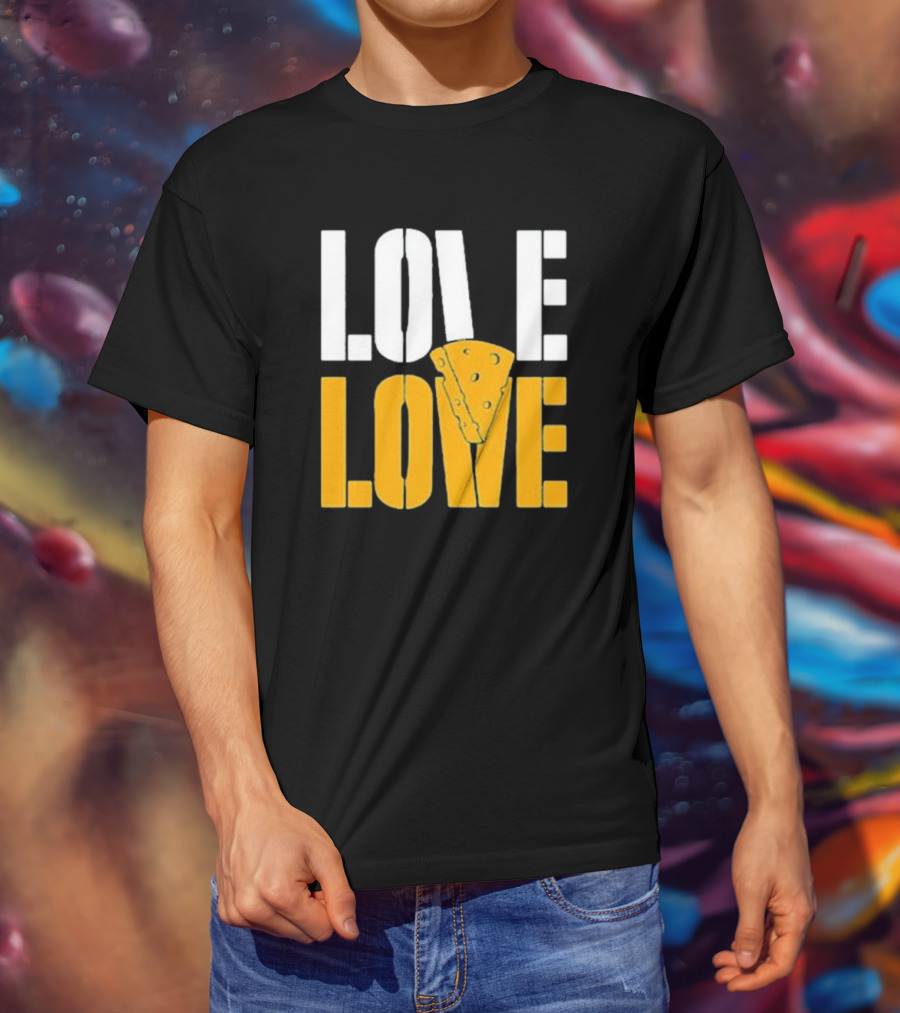 LOVE CHEESE LOVE T-Shirt