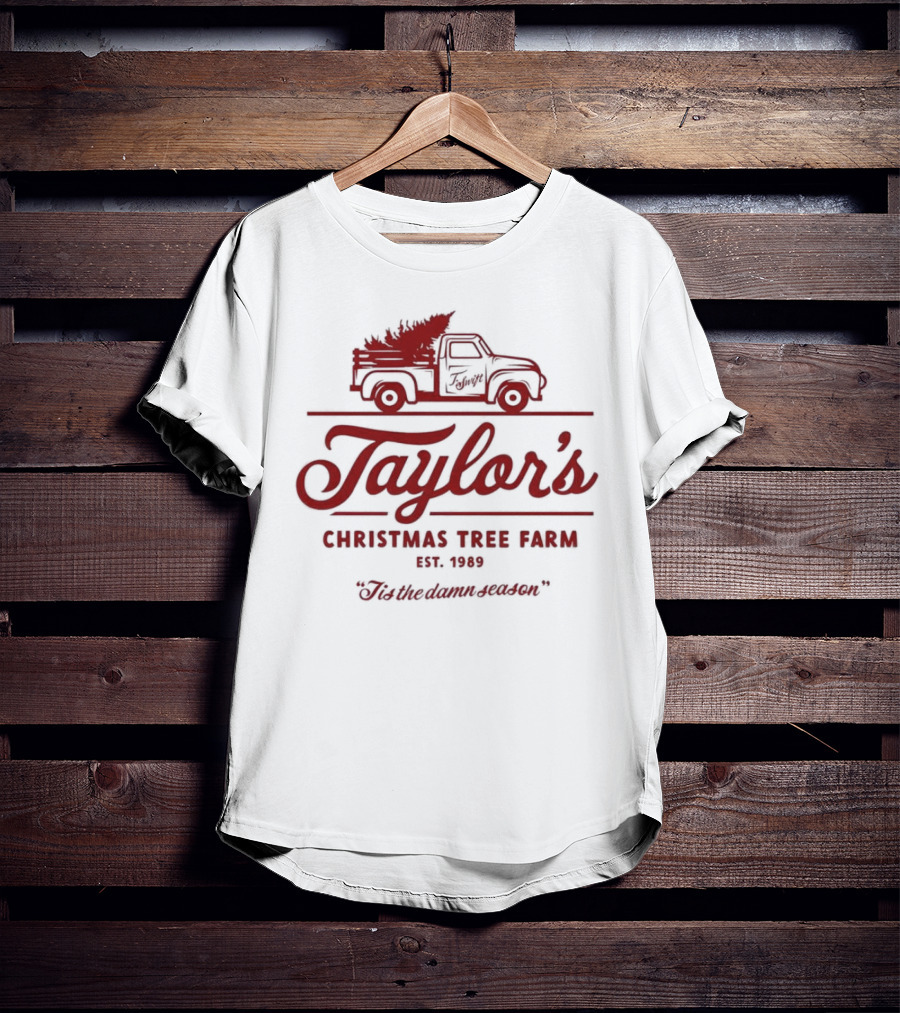 Taylor's Christmas Tree Farm Est. 1989 'Tis The Damn Season T-Shirt