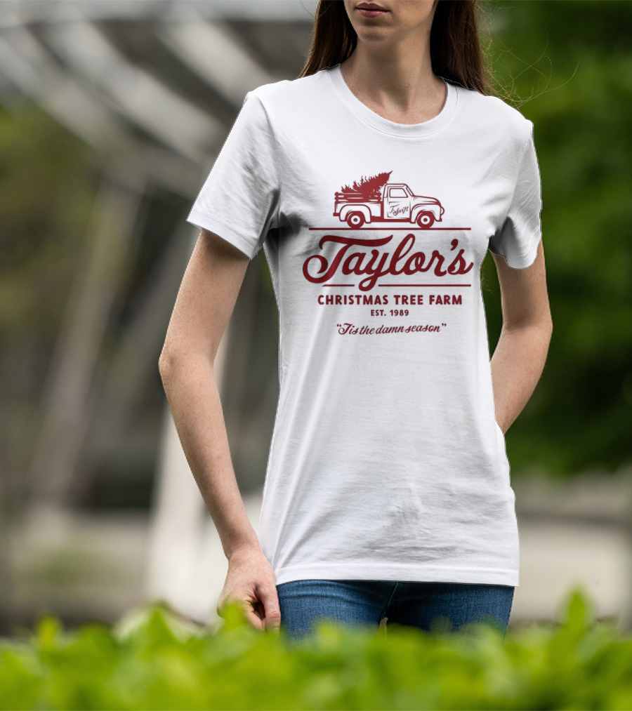 Taylor's Christmas Tree Farm Est. 1989 'Tis The Damn Season T-Shirt