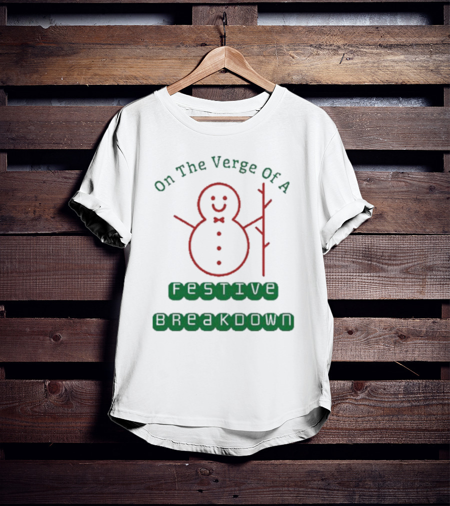 On The Verge Of A Festive Breakdown Snowman Image T-Shirt