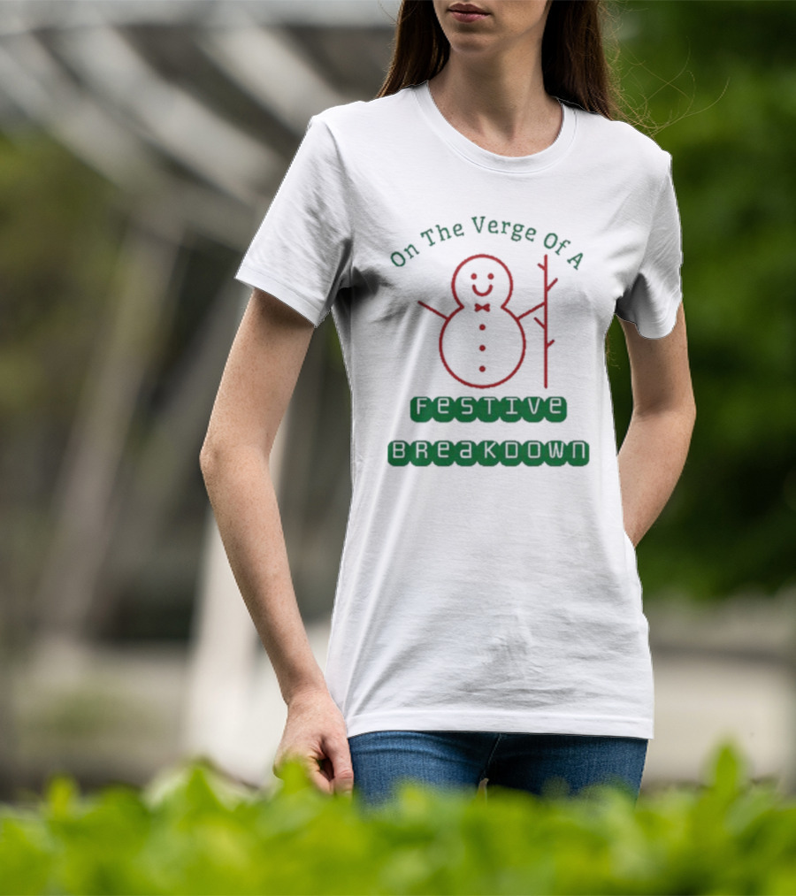 On The Verge Of A Festive Breakdown Snowman Image T-Shirt