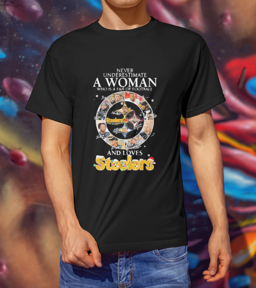 Never Underestimate A Woman Who Is A Fan Of Football And Loves Steelers T-Shirt