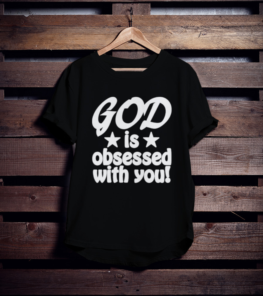 God Is Obsessed With You Star T-Shirt