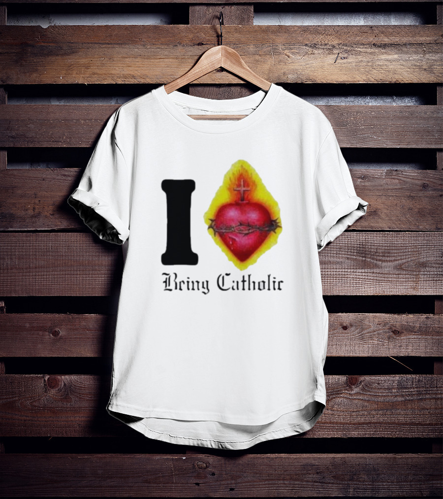 I Love Sacred Heart Being Catholic T-Shirt