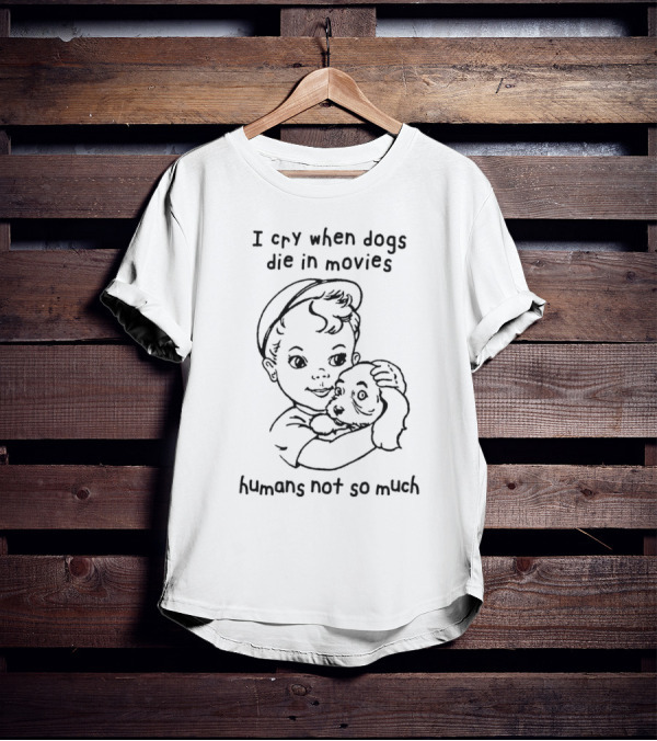 I Cry When Dogs Die In Movies Humans Not So Much Retro Kid And Puppy T-Shirt