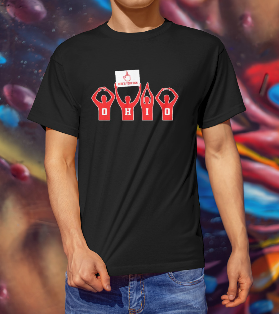 Ohio Here's Your Sign Middle Finger Gesture T-Shirt