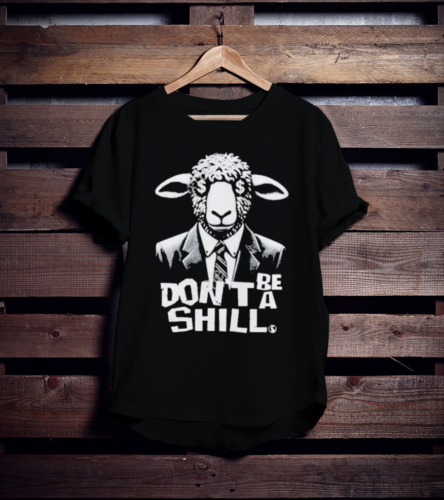 Don't Be A Shill Sheep In Suit With Dollar Sign Eyes T-Shirt