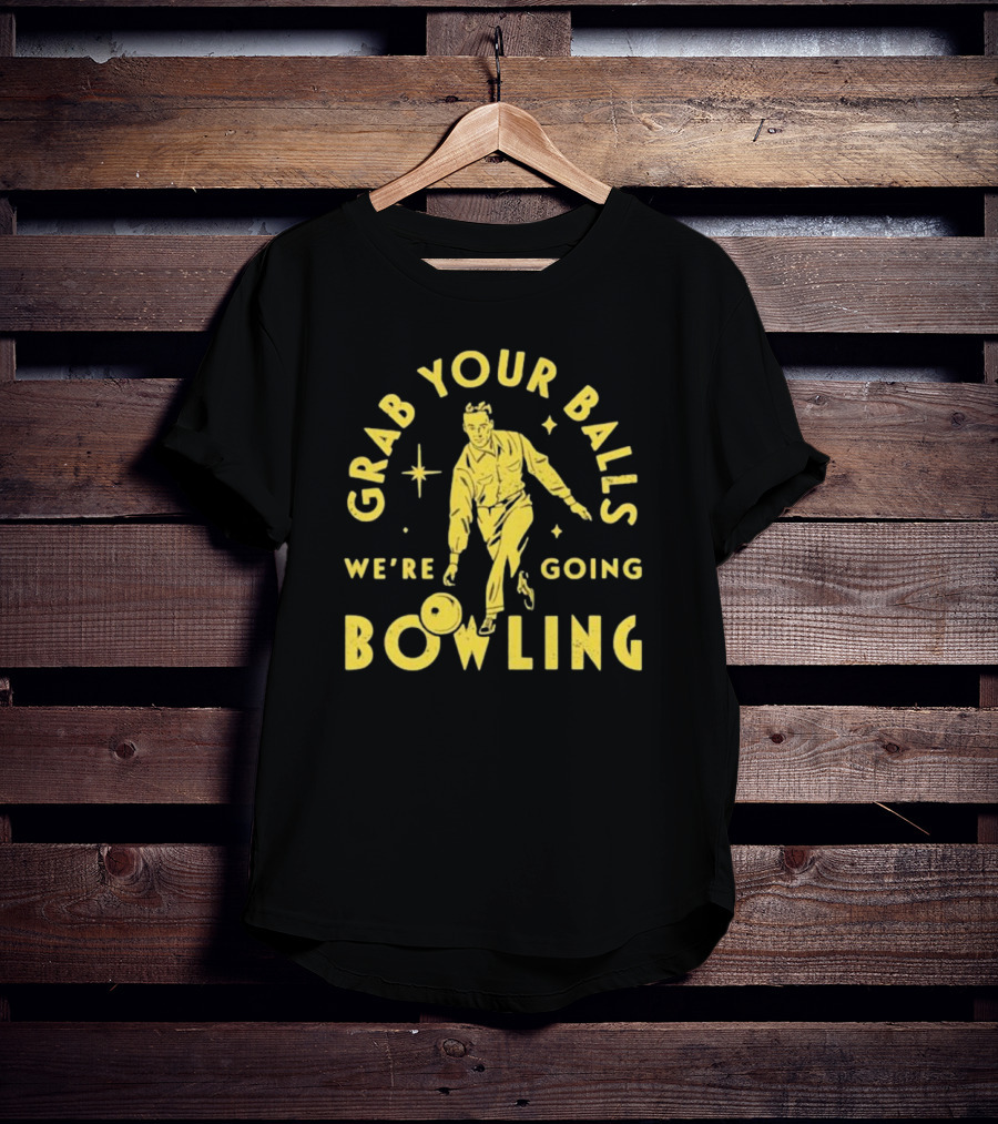 Grab Your Balls We're Going Bowling Retro Style Bowler Action T-Shirt