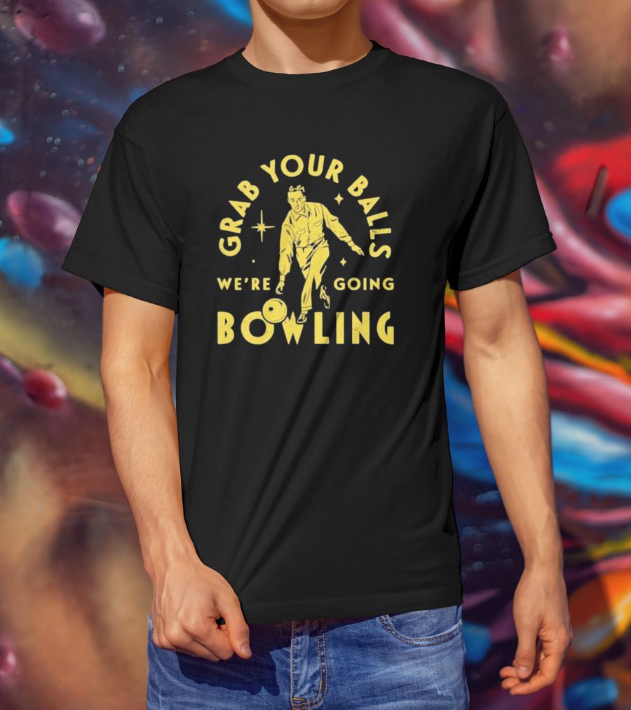 Grab Your Balls We're Going Bowling Retro Style Bowler Action T-Shirt