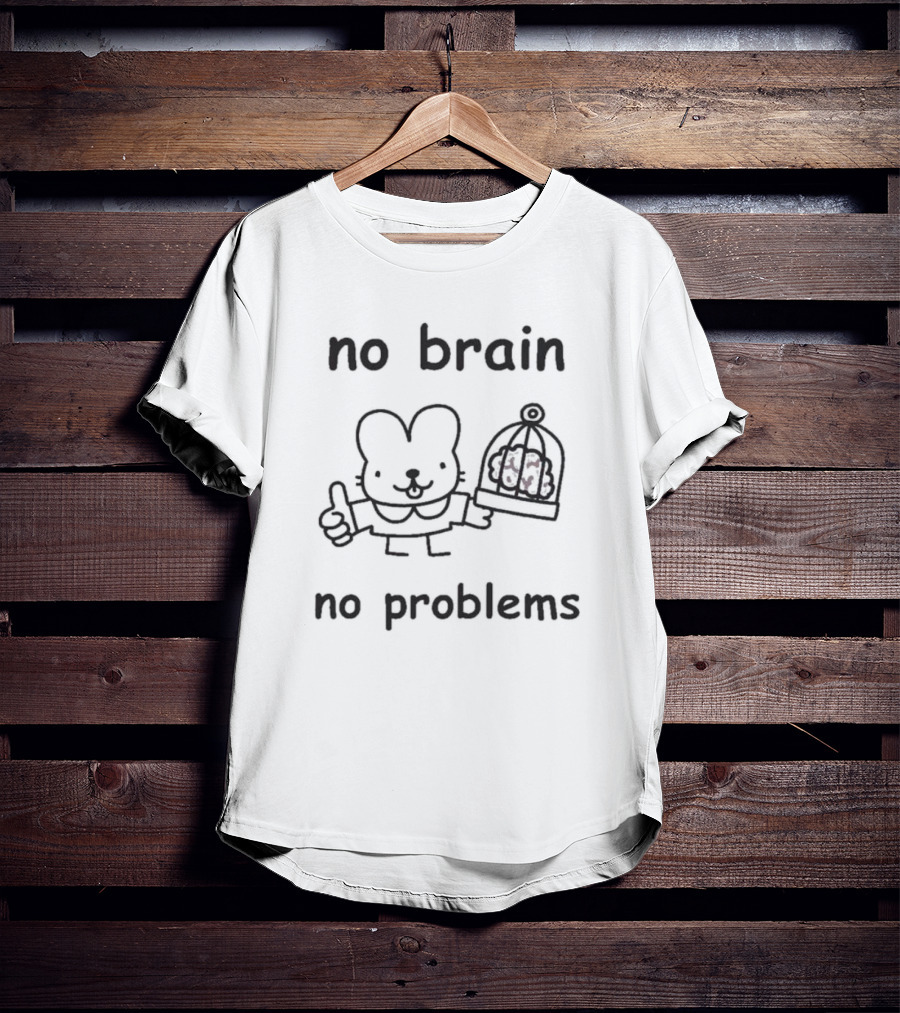 No Brain No Problems Rabbit With Caged Brain T-Shirt