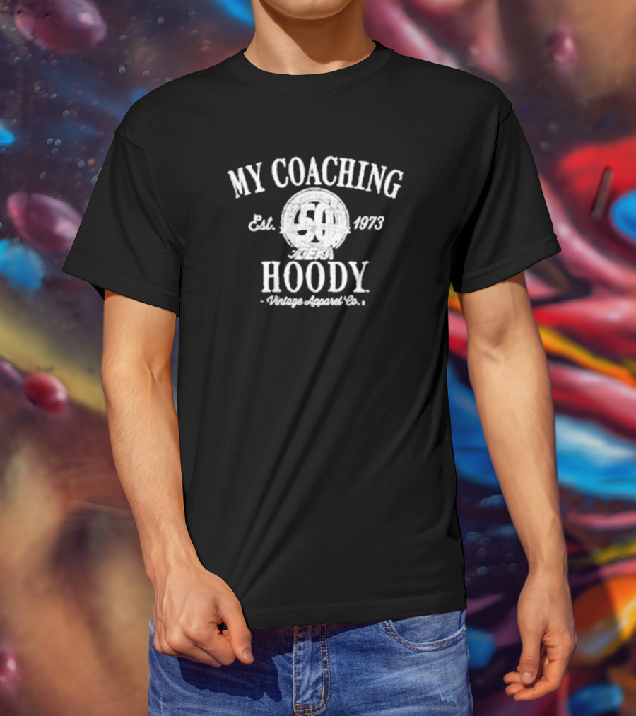 My Coaching Hoody Vintage Apparel Co. Est. 1973 50 Years Available For Purchase Until Nov 27th T-Shirt